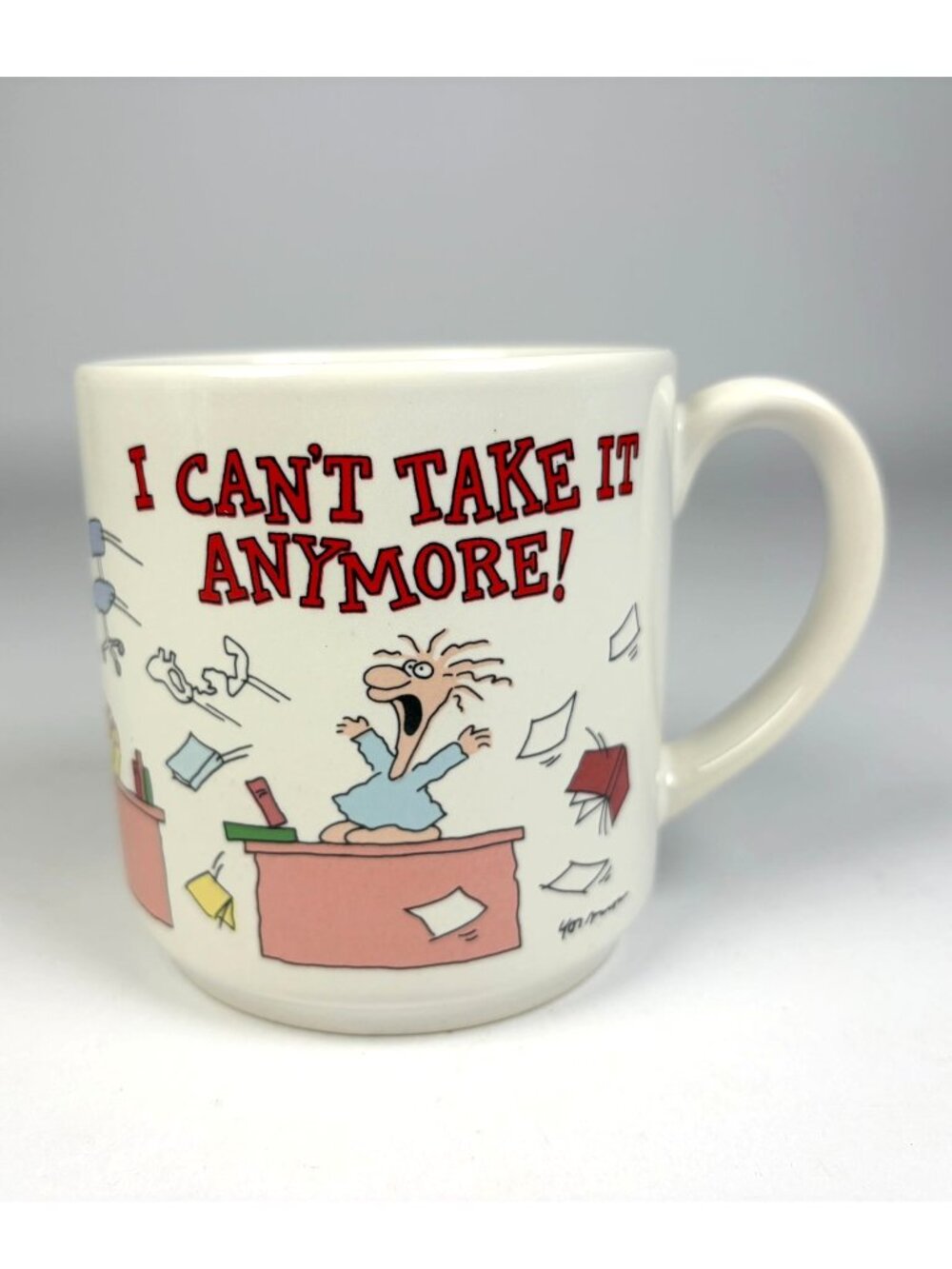 1987 Anna B. Coffee Mug "I Cant Take It Anymore!" Ceramic Office Desk Humor
